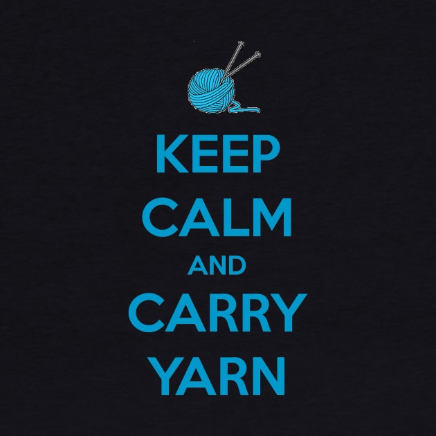 Keep Calm and Carry Yarn - Knitting Gifts for Knitters & Crocheters by merkraht